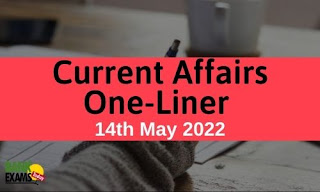 Current Affairs One-Liner: 14th May 2022