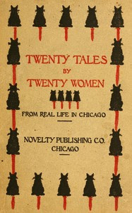 Twenty Tales by Twenty Women: From Real Life in Chicago by Anonymous