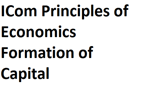 ICS FA ICom Notes Class XI Principles of Economics Formation of Capital fsc notes