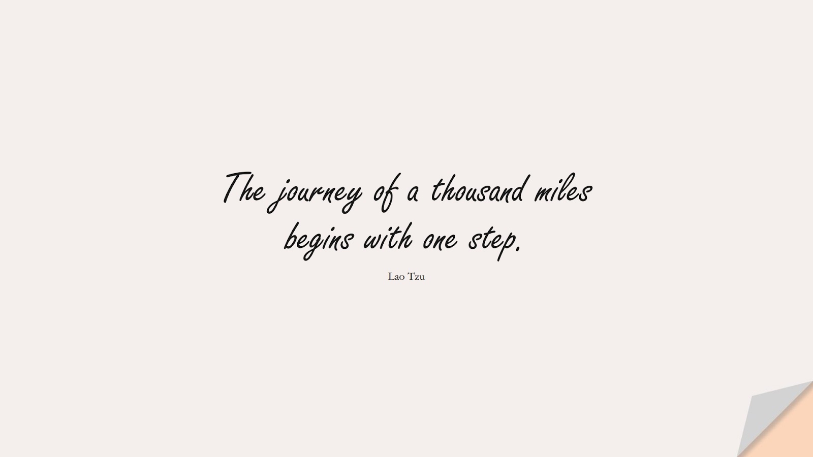 The journey of a thousand miles begins with one step. (Lao Tzu);  #HardWorkQuotes