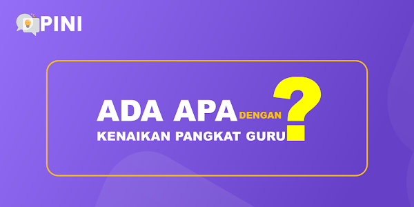 Dilema Kenaikan Pangkat Guru