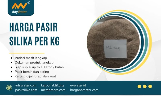 Mau Harga Pasir Silika per Ton 2024 di Ady Water ? Ini Fungsi dan Berbagai Ukurannya !