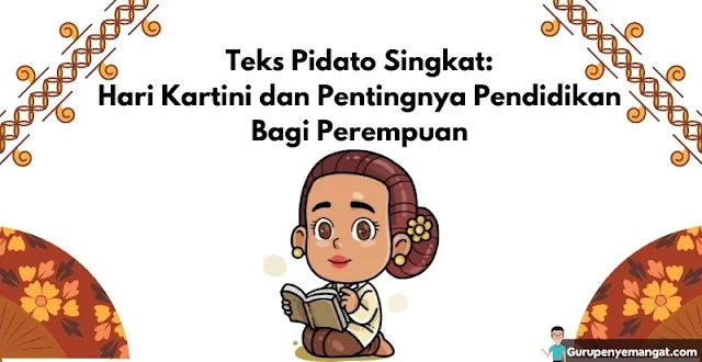 Teks Pidato Singkat Hari Kartini dan Pentingnya Pendidikan Bagi Perempuan