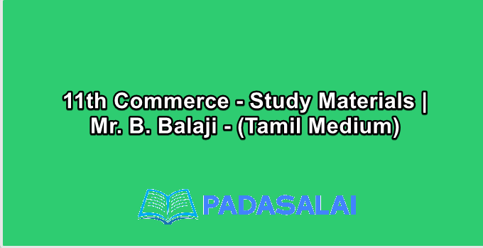 11th Commerce - Study Materials | Mr. B. Balaji - (Tamil Medium)