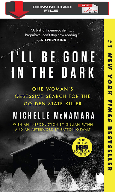 [PDF Download 2019] I'll Be Gone in the Dark: One Woman's Obsessive Search for the Golden State Killer