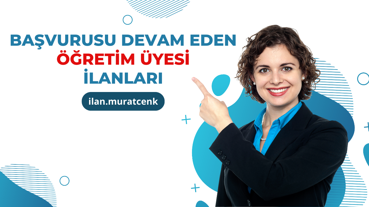 Başvuru Tarihi Devam Eden Öğretim  Görevlisi İlanları - En Güncel Akademik İlanlar