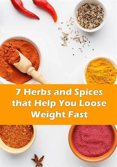 7 Herbs and Spices that Help You Lose Weight Fast