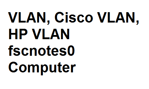 VLAN, Cisco VLAN, HP VLAN