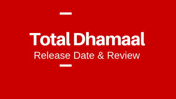 Total Dhamaal Review Trailor And Release Date