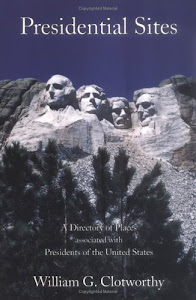 Presidential Sites: A Directory of Places Associated with Presidents of the United States