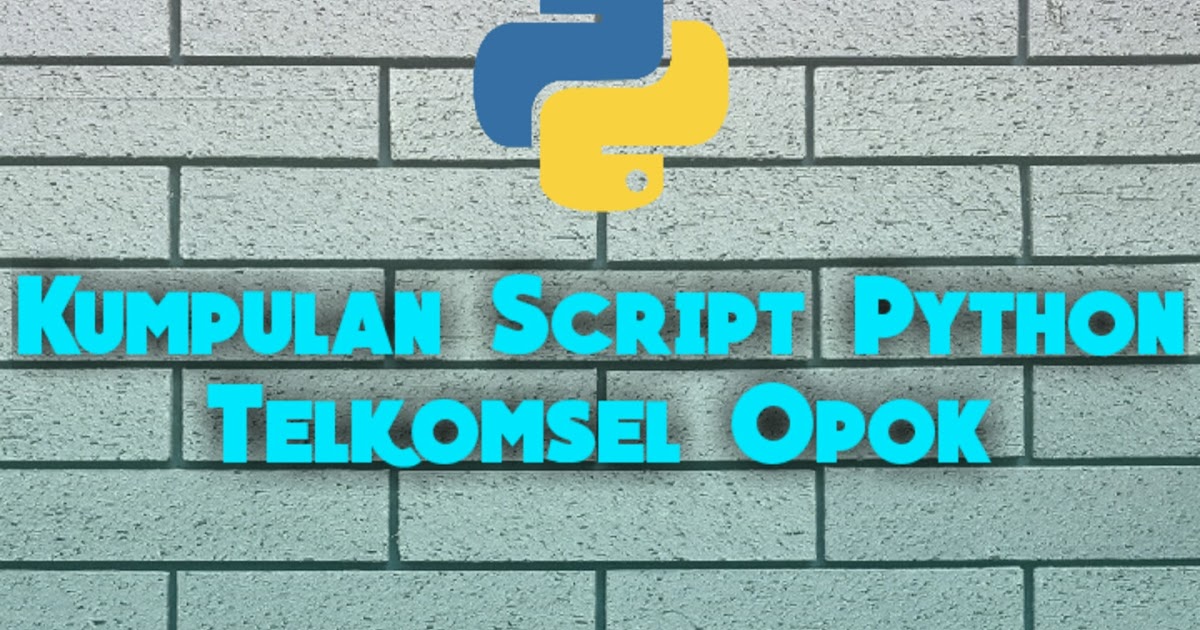 Kumpulan Script QPython Telkomsel Opok 2020 [Updated April ...