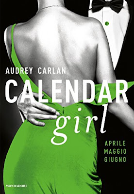 “Calendar Girl. Aprile - Maggio - Giugno” di Audrey Carlan, continuano le avventure della ragazza calendario 