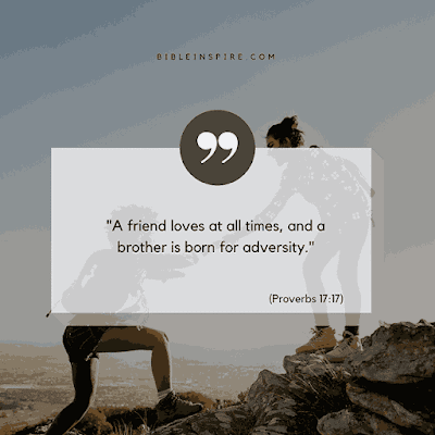 today bible quote-Proverbs 17:17 - A friend loves at all times - bible verses for appreciation friends - bible verse of the day