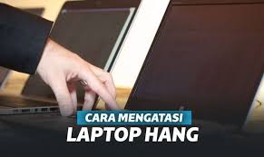  Laptop yang sedang Anda gunakan untuk bekerja tiba Cara Mengatasi Laptop Hang Windows Terbaru