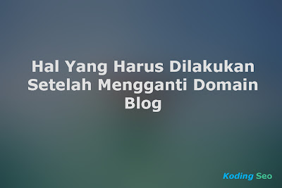 5 Langkah Yang Harus Dilakukan Setelah Mengganti Domain TLD Blog