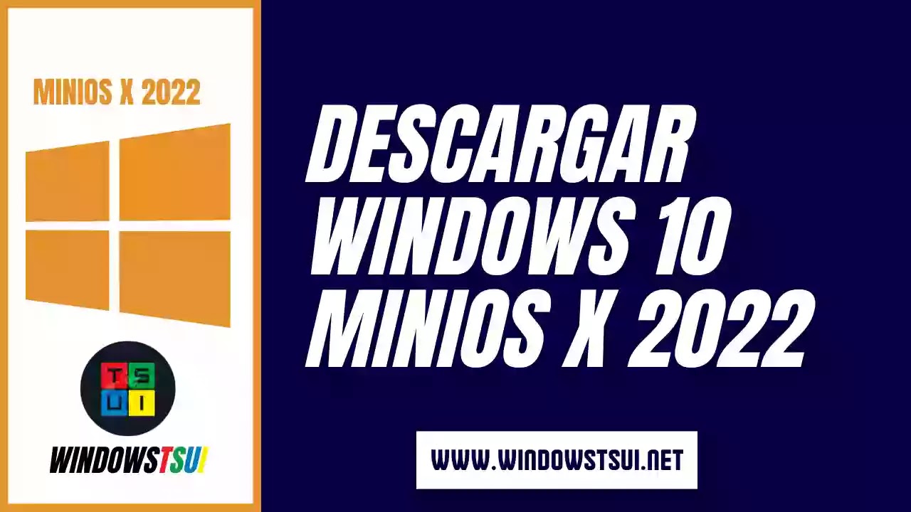 DESCARGAR WINDOWS 10 MINIOS X 2022 MEDIAFIRE 1 LINK