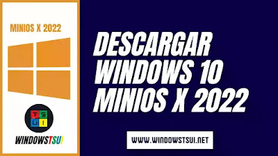 Windows 10 MiniOS X 2022: Versión Para PC de Bajos Recursos
