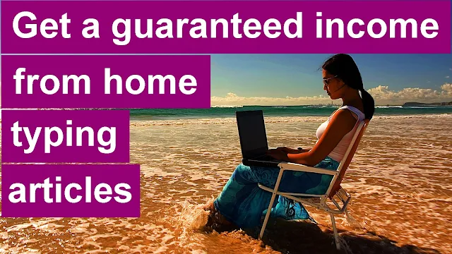 Get a guaranteed income from home typing articles