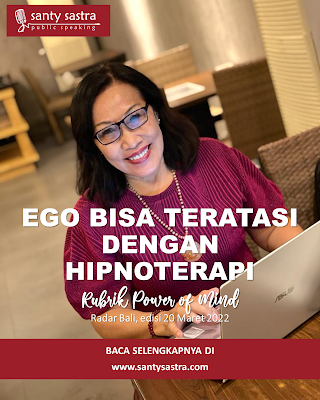 3 - Ego bisa teratasi dengan hipnoterapi - Rubrik Power of Mind - Santy Sastra - Radar Bali - Jawa Pos - Santy Sastra Public Speaking