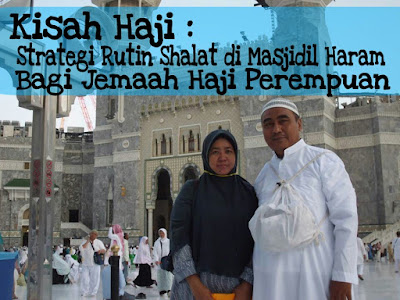 Kisah Haji: Strategi Rutin Shalat di Masjidil Haram Bagi Jemaah Haji Perempuan