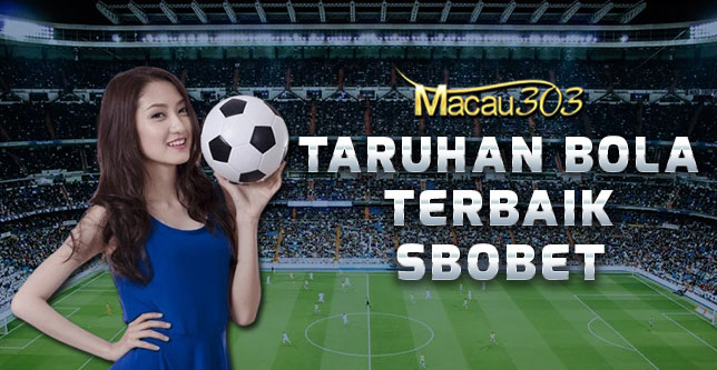 Taruhan Bola Terbaik Sbobet di Macau303