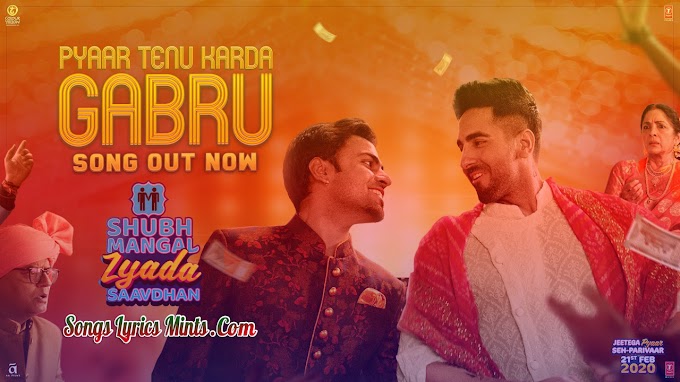 Gabru Lyrics In Hindi & English – Shubh Mangal Zyada Saavdhan Movie New Song Lyrics | Ayushmann Khurrana | 2020 Bollywood Movies New Hindi Song Lyrics