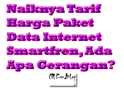 Tarif Harga Paket Data Internet Smartfren Naik, Ada Apa Gerangan?