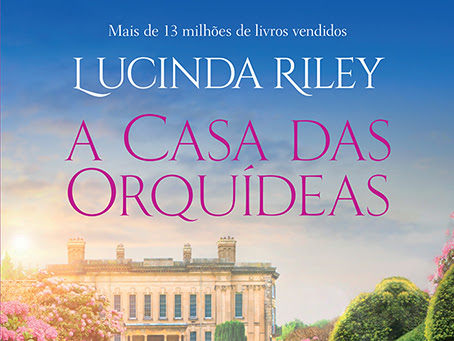 [Resenha] A Casa das Orquídeas, Lucinda Riley e Arqueiro