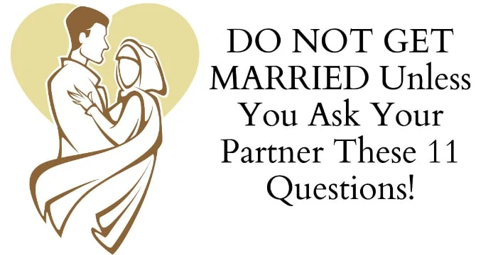 Do Not Get Married Unless You Ask These 11 Questions To Your Partner!