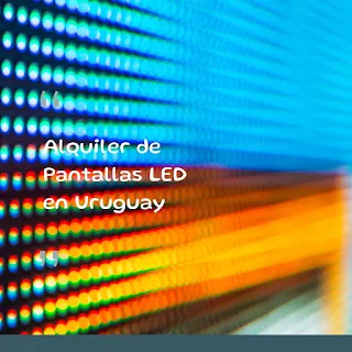 Alquiler de Pantallas LED en Uruguay