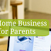 Top Ten Home Business Ideas for Parents!