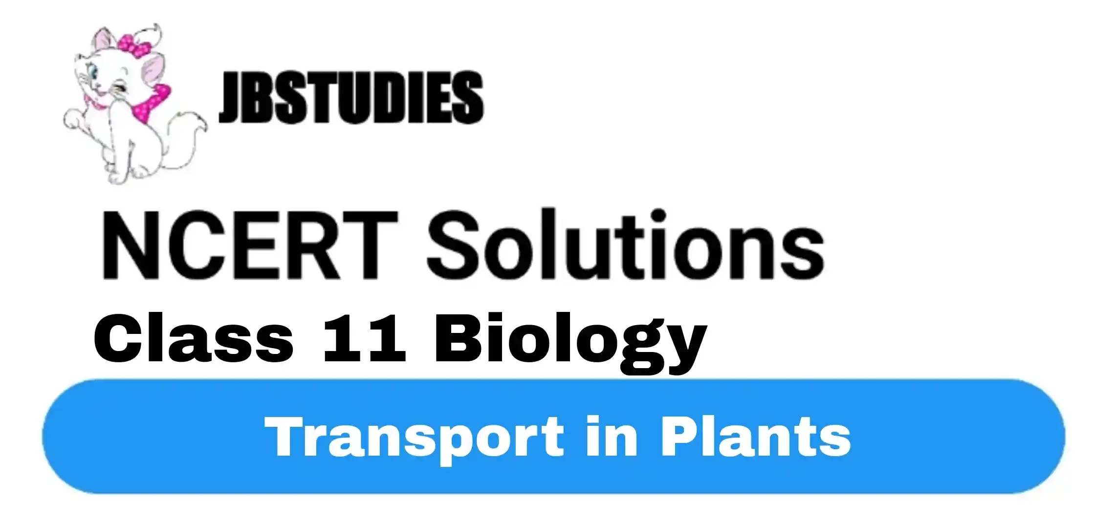 Solutions Class 11 Biology Chapter -11 (Transport in Plants)