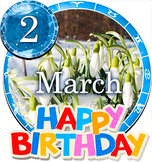 March 2 Birthday Horoscope