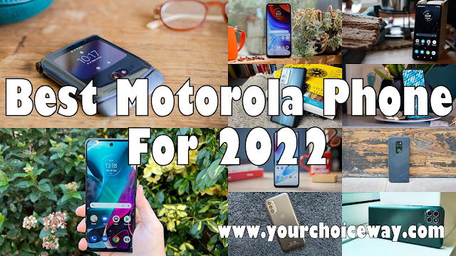 Best Motorola Phone For 2022 - Your Choice Way