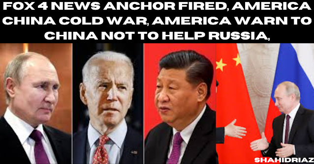 fox 4 news anchor fired, America China Cold War, America Warn To China Not To Help Russia,