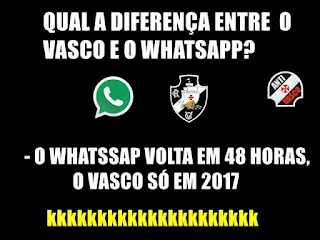Qual a diferença entre o vasco e o whatsapp? O Whatsapp volta em 48 horas, o vasco só em 2017