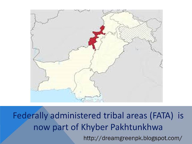 ederally Administered Tribal Areas (FATA)  is now Part of Khyber Pakhtunkhwa