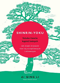 Shinrin-yoku. Sztuka i teoria kąpieli leśnych - dr Qing Li