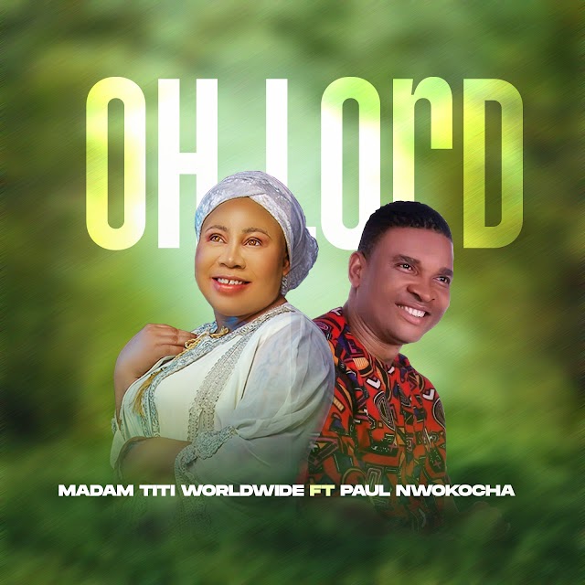GOSPEL SONGS 2022: [Music + Video] Oh Lord – Madam Titi feat. Paul Nwokocha