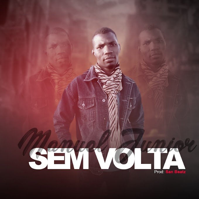 Manuel Júnior - Sem Volta [DOWNLOAD 2022] | By Moz Arte Music