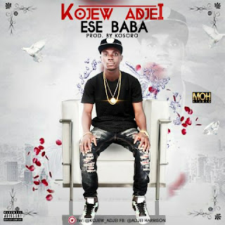 MUSIC: Kojew Adjei - Baba Ese @kojew_adjei @Tykonsonifemi