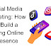 Social Media Marketing: How to Build a Strong Online Presence