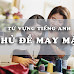 Từ Điển " Tiếng Anh Chuyên Ngành May Mặc " 