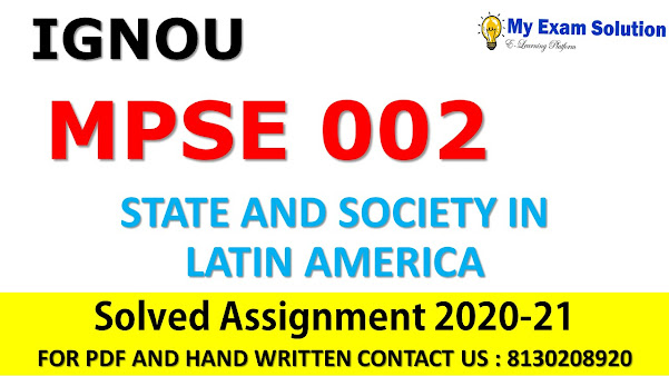 MPSE 002 STATE AND SOCIETY IN LATIN AMERICA Solved Assignment 2020-21