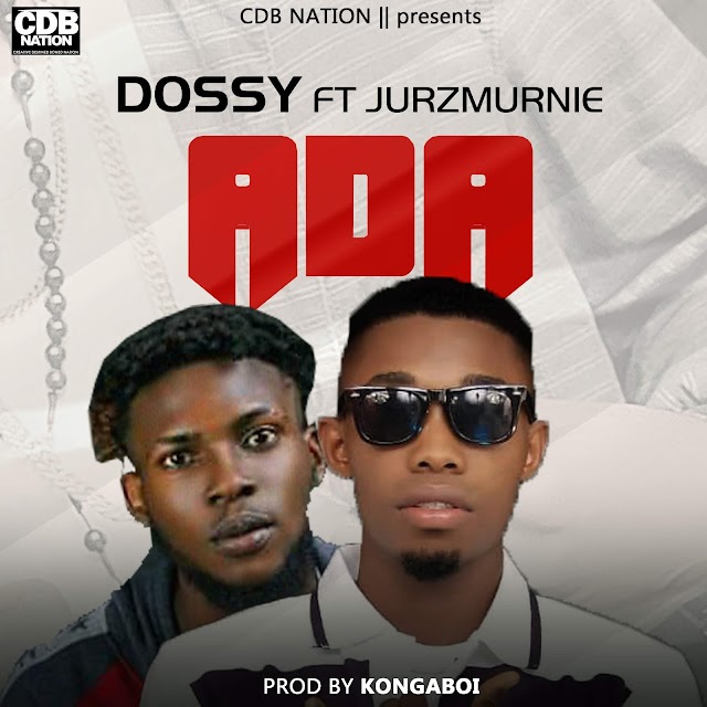 MUSIC: Dossy ft jurzmurnie - Ada (Prod. Konga boi)