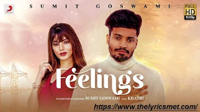 Feelings Song Lyrics | Sumit Goswami | Khatri | Deepesh Goyal | Haryanvi Song 2020