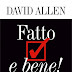 Fatto e bene! David Allen