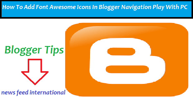 How To Add Font Awesome Icons In Blogger Navigation Play With PC