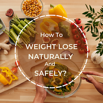 Weight Loss - How to Lose Weight Naturally And Safely?