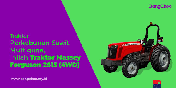 Traktor Perkebunan Sawit Multiguna inilah Traktor Massey Ferguson 2615